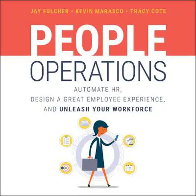 People Operations: Automate HR, Design a Great Employee Experience, and Unleash Your Workforce Audibook, by Jay Fulcher