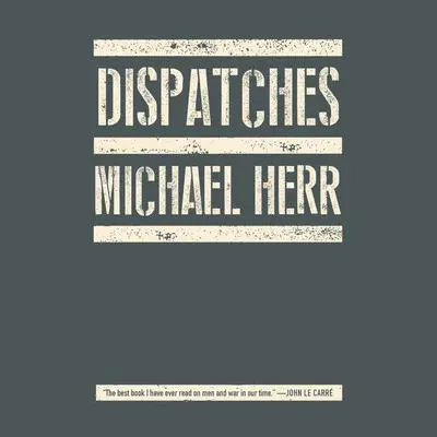 Dispatches Audibook, by Michael Herr