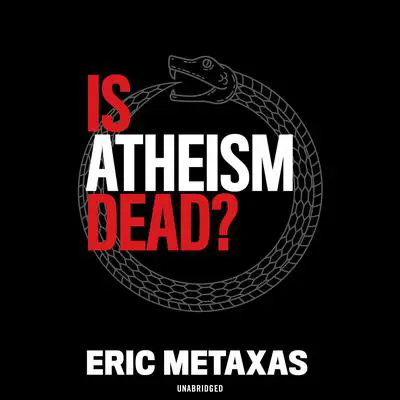 Is Atheism Dead? Audibook, by Eric Metaxas
