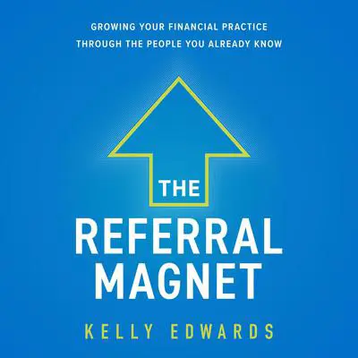 The Referral Magnet Audibook, by Kelly Edwards