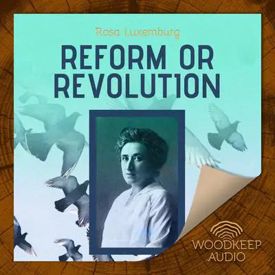 Reform or Revolution Audibook, by Rosa Luxemburg