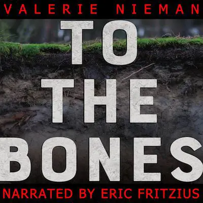 To the Bones: a Novel Audibook, by Valerie Nieman