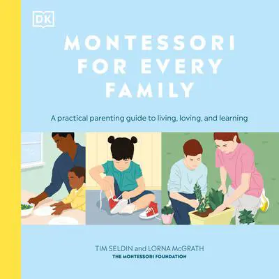 Montessori for Every Family: A Practical Parenting Guide Audibook, by DK  Books
