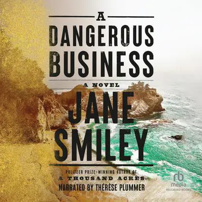A Dangerous Business Audibook, by Jane Smiley