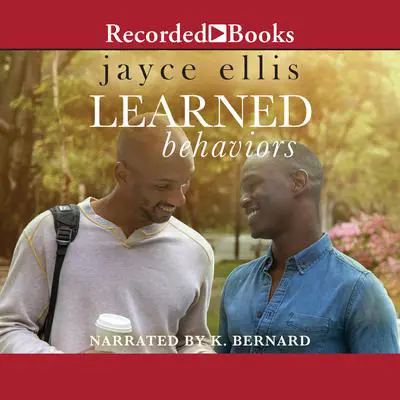 Learned Behaviors: A Single Dad Romance Audibook, by Jayce Ellis