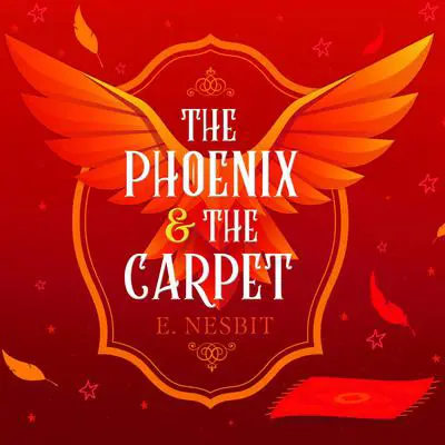 The Phoenix and the Carpet Audibook, by Edith Nesbit