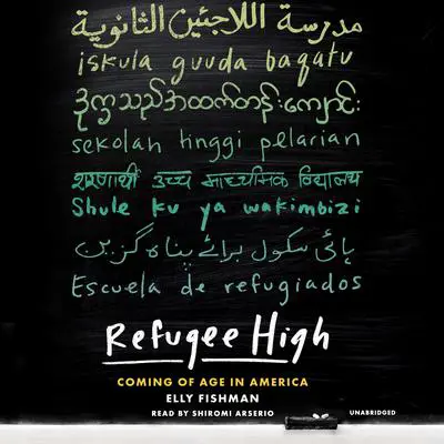 Refugee High: Coming of Age in America Audibook, by Elly Fishman