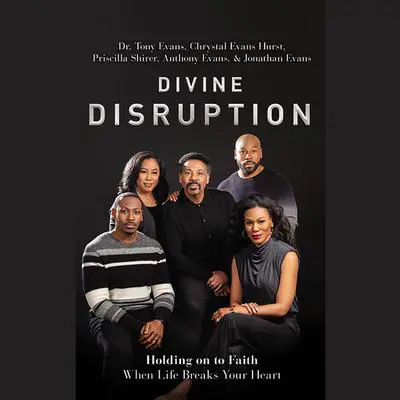 Divine Disruption: Holding on to Faith When Life Breaks Your Heart Audibook, by Tony Evans