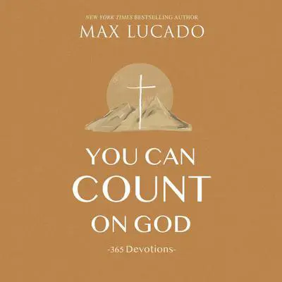 You Can Count on God: 365 Devotions Audibook, by Max Lucado