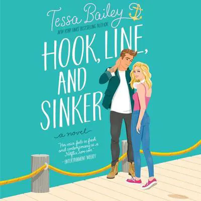Hook, Line, and Sinker: A Novel Audibook, by Tessa Bailey