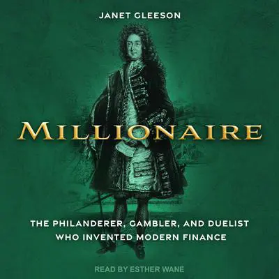 Millionaire: The Philanderer, Gambler, and Duelist Who Invented Modern Finance Audibook, by Janet Gleeson