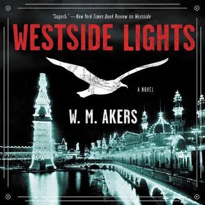Westside Lights: A Novel Audibook, by W. M. Akers