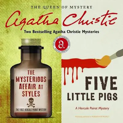 The Mysterious Affair at Styles & Five Little Pigs: Two Bestselling Agatha Christie Novels in One Great Audiobook Audibook, by Agatha Christie