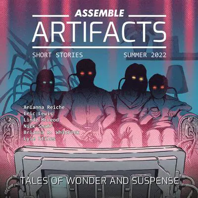 Assemble Artifacts Short Story Magazine: Summer 2022 (Issue #2): Short Stories Audibook, by Artifacts Magazine