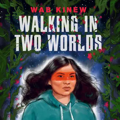 Walking in Two Worlds Audibook, by Wab Kinew