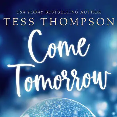 Come Tomorrow Audibook, by Tess Thompson