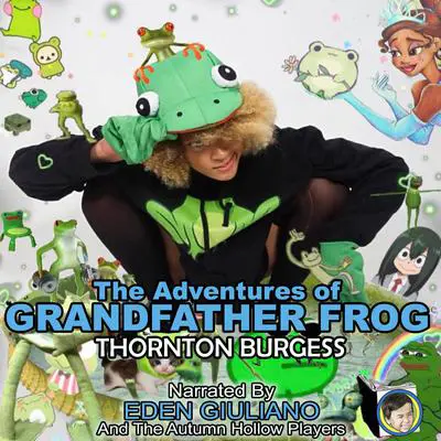 The Adventures of Grandfather Frog Audibook, by Thornton Burgess