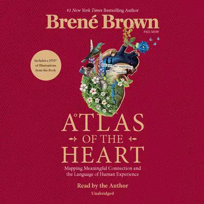 Atlas of the Heart: Mapping Meaningful Connection and the Language of Human Experience Audibook, by Brené Brown