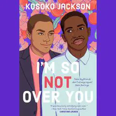 I'm So (Not) Over You Audibook, by Kosoko Jackson