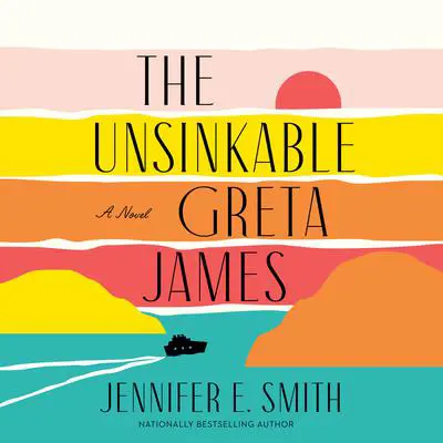 The Unsinkable Greta James: A Novel Audibook, by Jennifer E. Smith