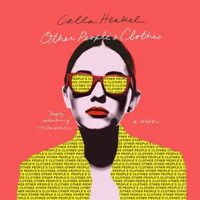 Other People's Clothes: A Novel Audibook, by Calla Henkel