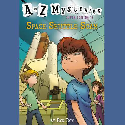 A to Z Mysteries Super Edition #12: Space Shuttle Scam Audibook, by Ron Roy