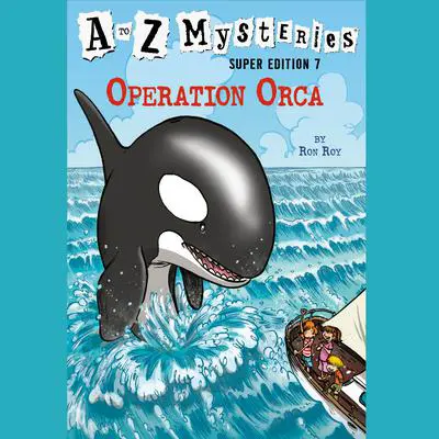 A to Z Mysteries Super Edition #7: Operation Orca Audibook, by Ron Roy