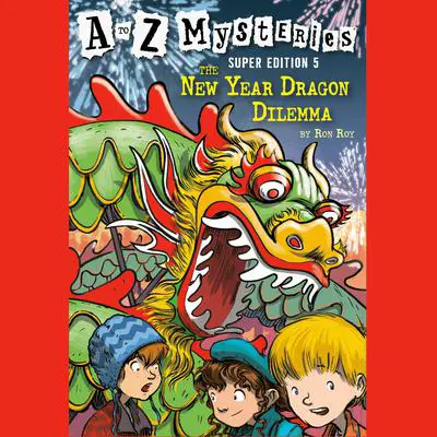A to Z Mysteries Super Edition #5: The New Year Dragon Dilemma Audibook, by Ron Roy