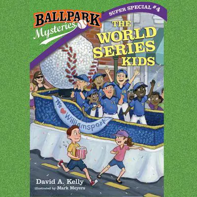Ballpark Mysteries Super Special #4: The World Series Kids Audibook, by David A. Kelly
