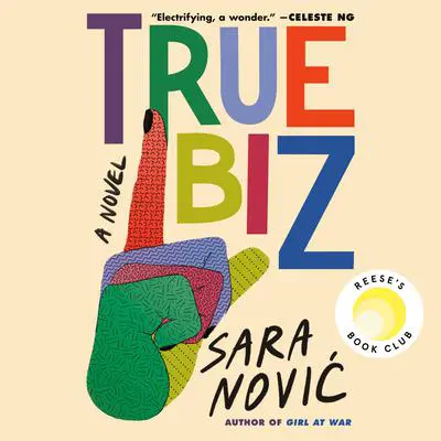 True Biz: A Novel Audibook, by Sara Nović