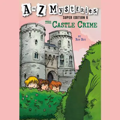 A to Z Mysteries Super Edition #6: The Castle Crime Audibook, by Ron Roy