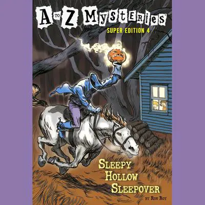 A to Z Mysteries Super Edition #4: Sleepy Hollow Sleepover Audibook, by Ron Roy