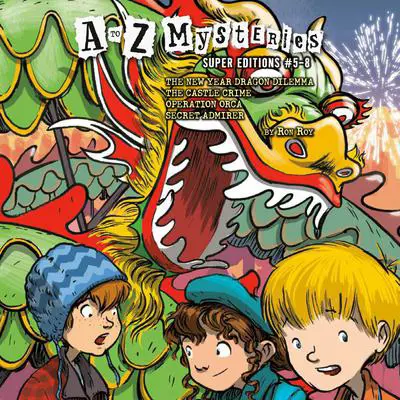 A to Z Mysteries Super Editions #5-8: The New Year Dragon Dilemma; The Castle Crime; Operation Orca; Secret Admirer Audibook, by Ron Roy