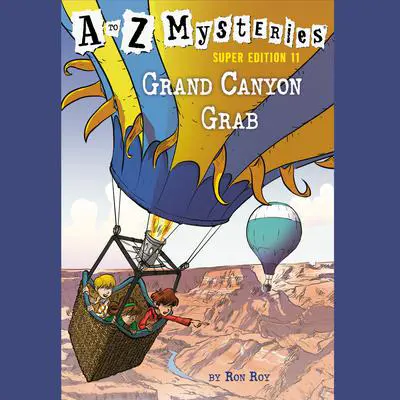 A to Z Mysteries Super Edition #11: Grand Canyon Grab Audibook, by Ron Roy
