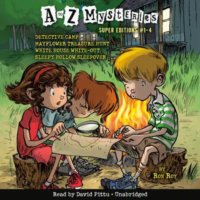 A to Z Mysteries Super Editions #1-4: Detective Camp; Mayflower Treasure Hunt; White House White-Out; Sleepy Hollow Sleepover Audibook, by Ron Roy