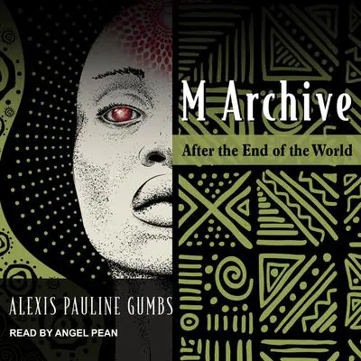 M Archive: After the End of the World Audibook, by Alexis Pauline Gumbs