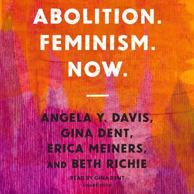 Abolition. Feminism. Now. Audibook, by Angela Y. Davis