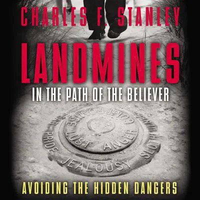 Landmines in the Path of the Believer: Avoiding the Hidden Dangers Audibook, by Charles F. Stanley