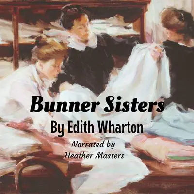 Bunner Sisters Audibook, by Edith Wharton