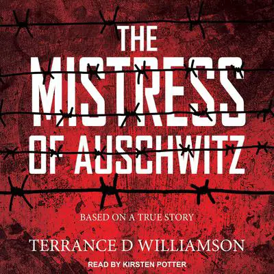 The Mistress of Auschwitz Audibook, by Terrance D Williamson