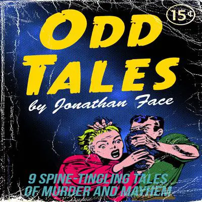 Odd Tales: A Collection Audibook, by Jonathan Face