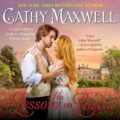 His Lessons on Love: A Logical Man's Guide to Dangerous Women Novel Audibook, by Cathy Maxwell