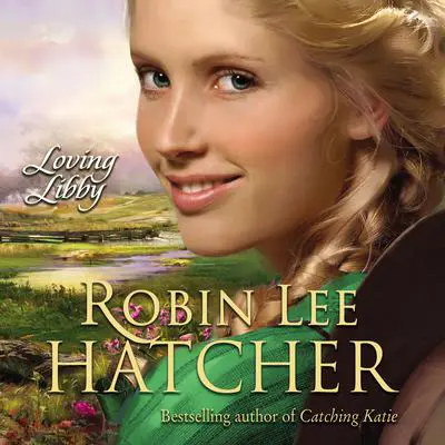 Loving Libby Audibook, by Robin Lee Hatcher