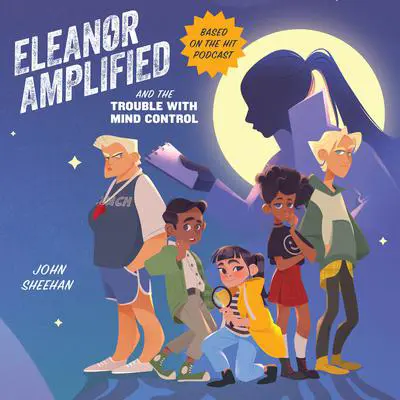 Eleanor Amplified and the Trouble with Mind Control Audibook, by John Sheehan