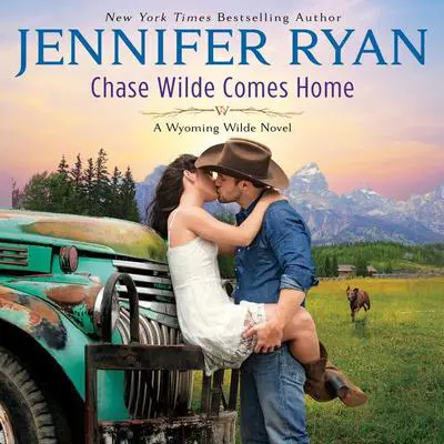 Chase Wilde Comes Home: A Wyoming Wilde Novel Audibook, by Jennifer Ryan