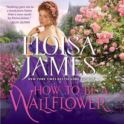How to Be a Wallflower: A Would-Be Wallflowers Novel Audibook, by Eloisa James