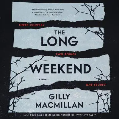 The Long Weekend: A Novel Audibook, by Gilly Macmillan