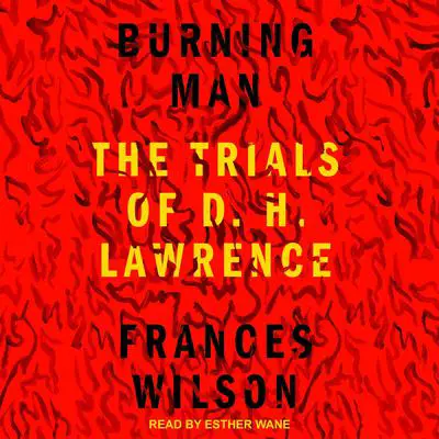 Burning Man: The Trials of D.H. Lawrence Audibook, by Frances Wilson