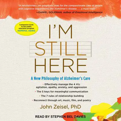 I'm Still Here: A New Philosophy of Alzheimer's Care Audibook, by John Zeisel