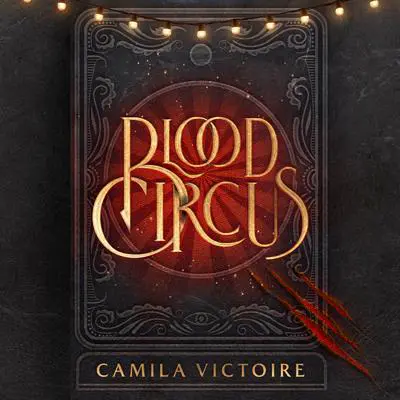 Blood Circus Audibook, by Camila Victoire
